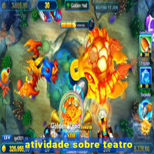 atividade sobre teatro